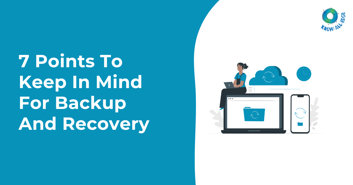 7 Points To Keep In Mind For Backup And Recovery