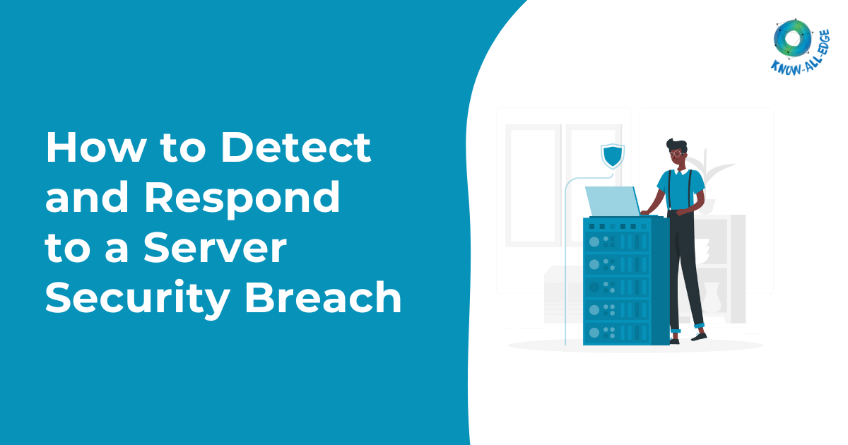 How to Detect and Respond to a Server Security Breach?