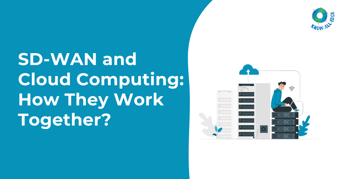 SD-WAN and Cloud Computing: How They Work Together?