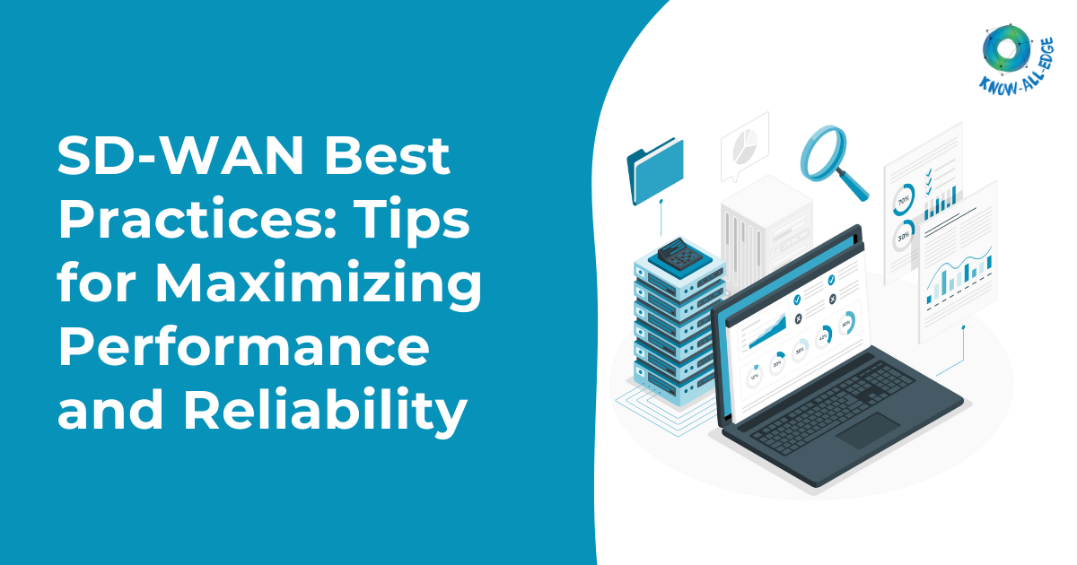 SD-WAN Best Practices: Tips for Maximizing Performance and Reliability