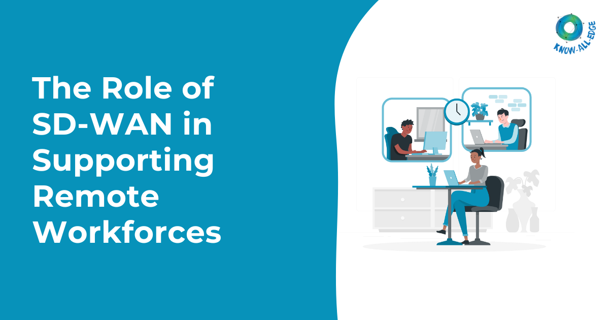 The Role of SD-WAN in Supporting Remote Workforces