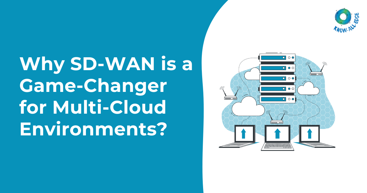 Why SD-WAN is a Game-Changer for Multi-Cloud Environments?