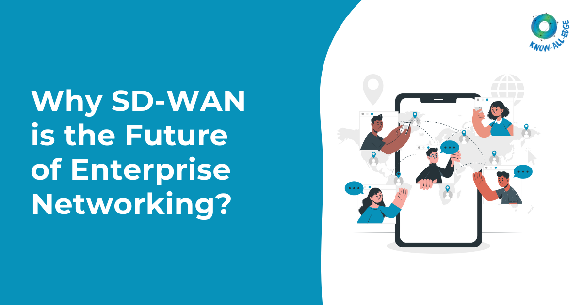 Why SD-WAN is the Future of Enterprise Networking?